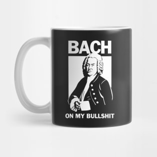 Bach On My Bullshit Mug